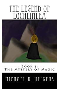 The Legend of Lochlinlea: Book 1: The Mystery of Magic