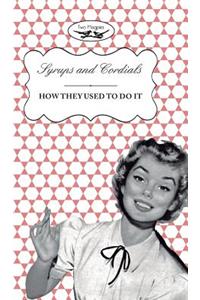 Syrups and Cordials - How They Used To Do It