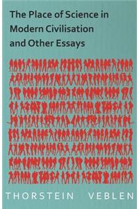Place of Science in Modern Civilisation and Other Essays