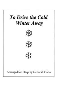 To Drive the Cold Winter Away