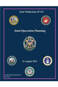 Joint Publication JP 5-0 Joint Operation Planning 11 August 2011