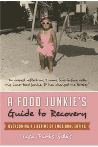 Food Junkie's Guide to Recovery