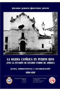 Iglesia Catolica en Puerto Rico ante la invasion de Estados Unidos de America