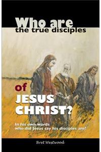 Who are the true disciples of Jesus Christ?