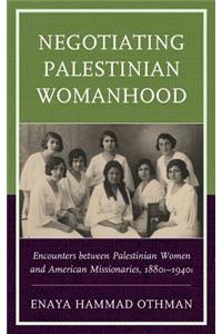 Negotiating Palestinian Womanhood