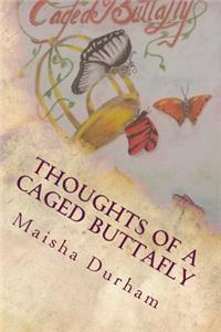 Thoughts of a Caged Buttafly