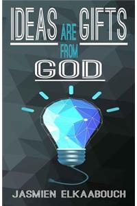 Ideas are Gifts from God