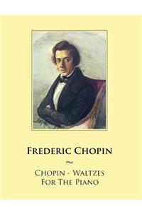 Chopin - Waltzes For The Piano