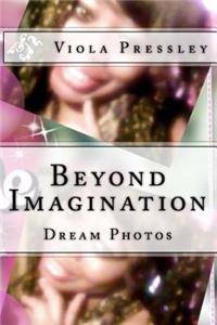 Beyond Imagination