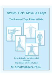 Stretch, Hold, Move, & Leap! The Science of Yoga, Pilates, & Ballet