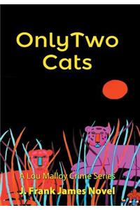 Only Two Cats