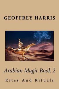 Arabian Magic Book 2: Rites and Rituals