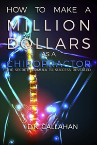 How to Make a Million Dollars as a Chiropractor