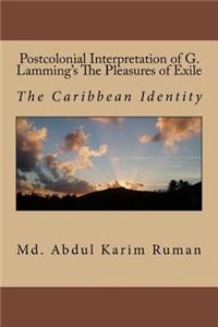 Postcolonial Interpretation of G. Lamming's The Pleasures of Exile