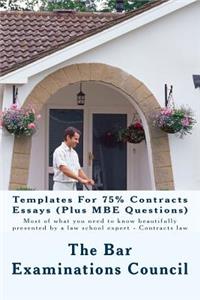 Templates for 75% Contracts Essays (Plus MBE Questions): Most of What You Need to Know Beautifully Presented by a Law School Expert - Contracts Law