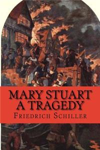 Mary Stuart, A Tragedy