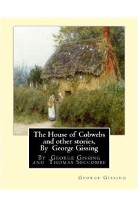 House of Cobwebs and other stories, By George Gissing