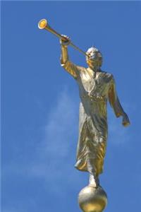 The Angel Moroni - Mormon LDS Statue Journal: 150 page lined notebook/diary