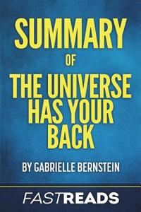 Summary of the Universe Has Your Back: By Gabrielle Bernstein - Includes Key Takeaways & Analysis