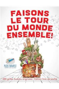 Faisons le tour du monde ensemble ! 240 grilles Sudoku originales; Édition livre de poche