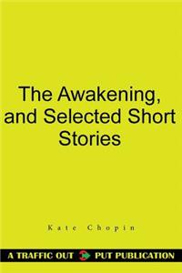 The Awakening, and Selected Short Stories