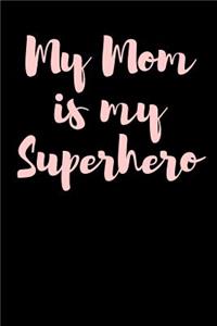 My Mom is my Superhero