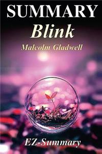 Summary - Blink: By Malcolm Gladwell - The Power of Thinking Without Thinking