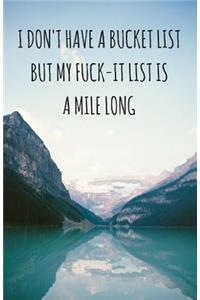 I Don't Have A Bucket List, But My Fuck-It List Is A Mile Long (Notebook)