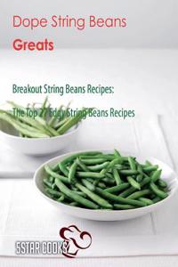 Dope String Beans Greats: The Top 27 Edgy String Beans Recipes