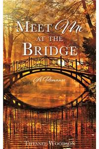 Meet Me at the Bridge