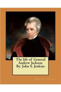life of General Andrew Jackson. By