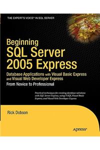 Beginning SQL Server 2005 Express Database Applications with Visual Basic Express and Visual Web Developer Express