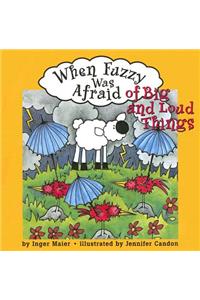 When Fuzzy Was Afraid of Big and Loud Things