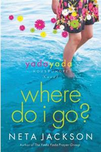 Where Do I Go?: A Yada Yada House of Hope Novel