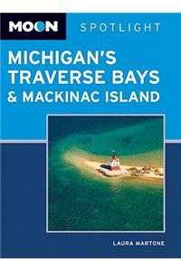 Moon Spotlight Michigan's Traverse Bays & Mackinac Island