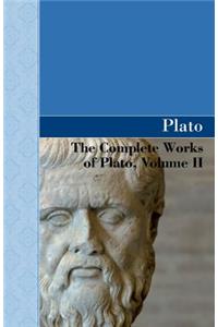 The Complete Works of Plato, Volume II