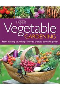 Vegetable Gardening: From Planting to Picking--How to Create a Bountiful Garden