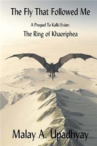 The Fly That Followed Me: A Prequel to Kalki Evian: The Ring of Khaoriphea