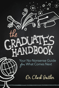 Graduate's Handbook: Your No-Nonsense Guide for What Comes Next