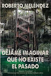 Déjame imaginar que no existe el pasado