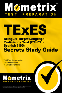 TExES Bilingual Target Language Proficiency Test (Btlpt) - Spanish (190) Secrets Study Guide: TExES Test Review for the Texas Examinations of Educator Standards