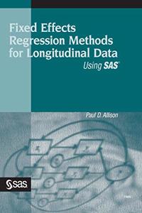 Fixed Effects Regression Methods for Longitudinal Data Using SAS