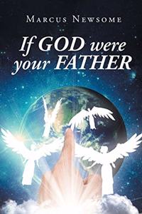 If GOD were your FATHER