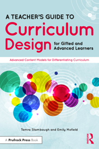 Teacher's Guide to Curriculum Design for Gifted and Advanced Learners