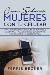 Cómo Seducir Mujeres con tu Celular