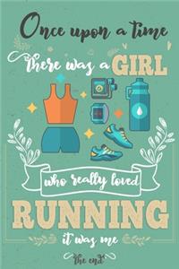 Once Upon A Time There Was A Girl Who Really Loved Running It was Me The End