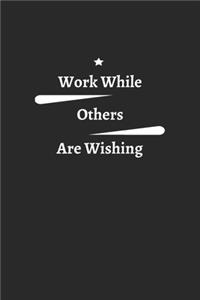 work while others are wishing