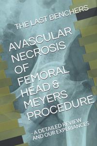 Avascular Necrosis of Femoral Head & Meyers Procedure