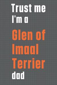 Trust me I'm a Glen of Imaal Terrier dad