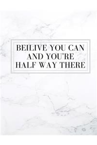 Belive You Can And You're Halfway There